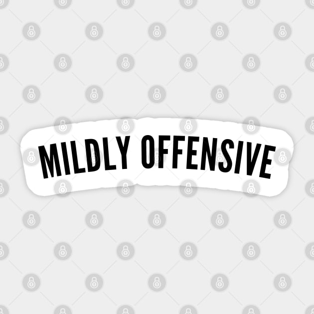 Mildly Offensive. Funny Sarcastic NSFW Rude Inappropriate Saying Sticker by That Cheeky Tee